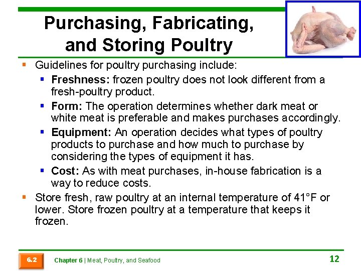 Purchasing, Fabricating, and Storing Poultry § Guidelines for poultry purchasing include: § Freshness: frozen