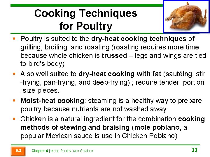 Cooking Techniques for Poultry § Poultry is suited to the dry-heat cooking techniques of