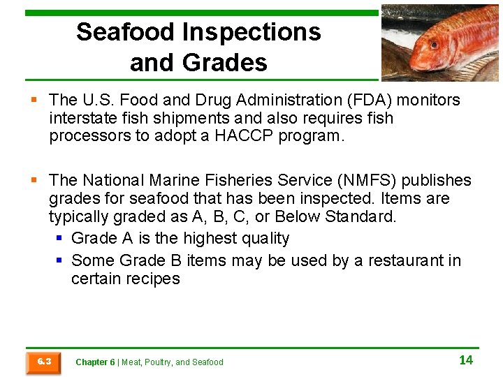 Seafood Inspections and Grades § The U. S. Food and Drug Administration (FDA) monitors