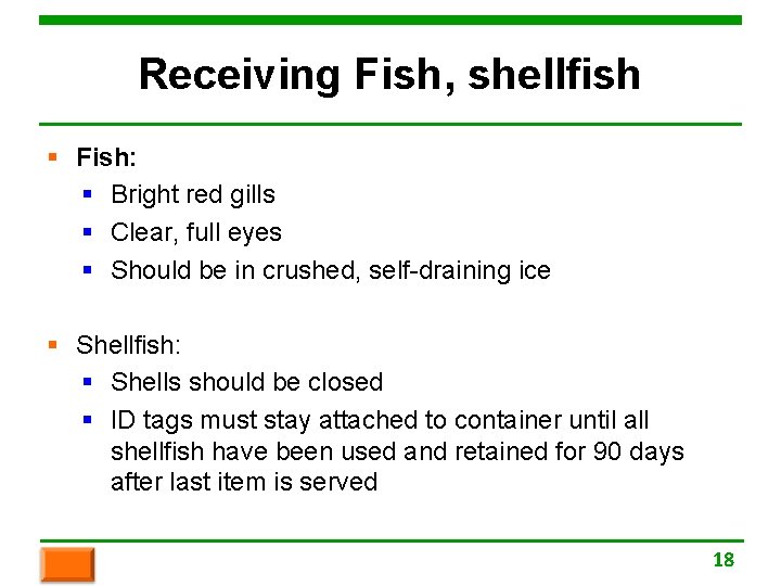 Receiving Fish, shellfish § Fish: § Bright red gills § Clear, full eyes §