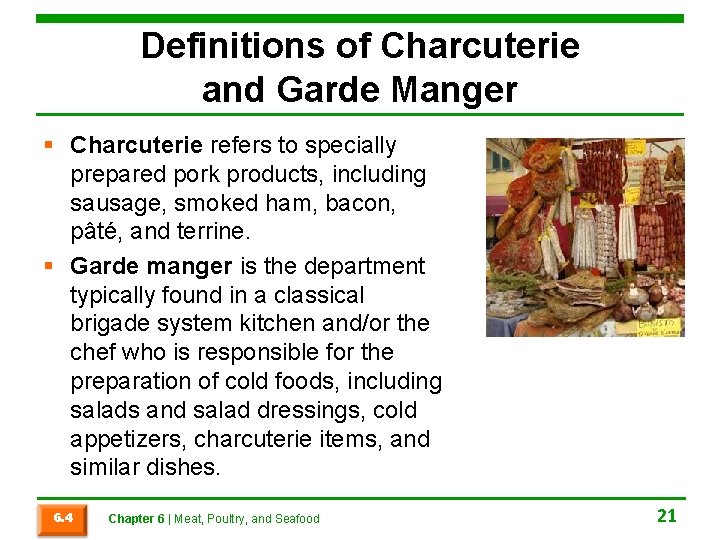 Definitions of Charcuterie and Garde Manger § Charcuterie refers to specially prepared pork products,