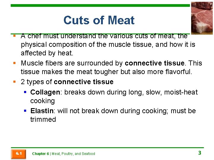 Cuts of Meat § A chef must understand the various cuts of meat, the