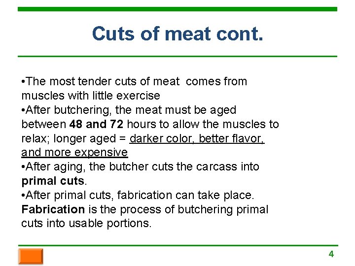 Cuts of meat cont. • The most tender cuts of meat comes from muscles