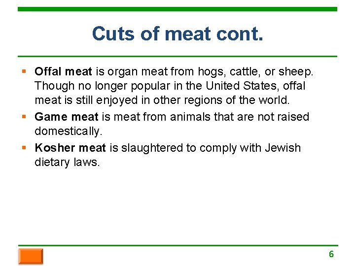 Cuts of meat cont. § Offal meat is organ meat from hogs, cattle, or