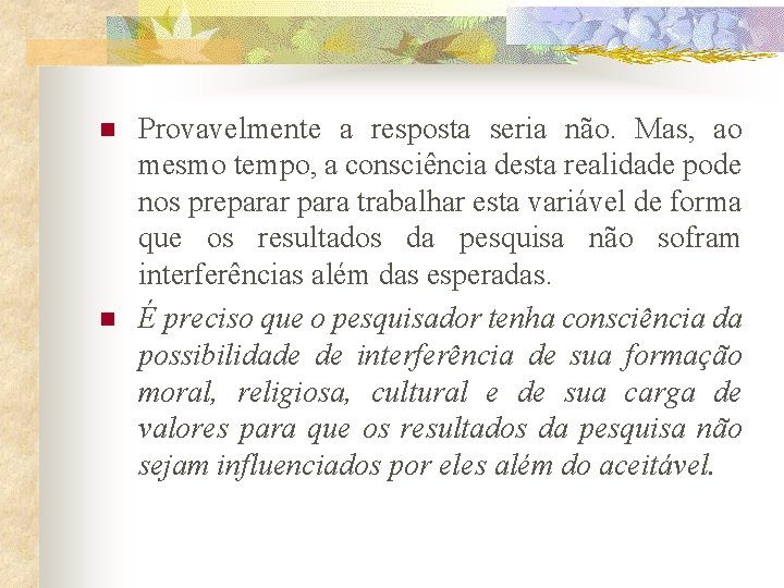 n n Provavelmente a resposta seria não. Mas, ao mesmo tempo, a consciência desta n n Provavelmente a resposta seria não. Mas, ao mesmo tempo, a consciência desta