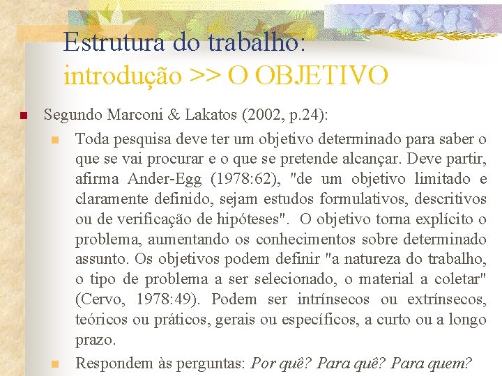 Estrutura do trabalho: introdução >> O OBJETIVO n Segundo Marconi & Lakatos (2002, p. Estrutura do trabalho: introdução >> O OBJETIVO n Segundo Marconi & Lakatos (2002, p.