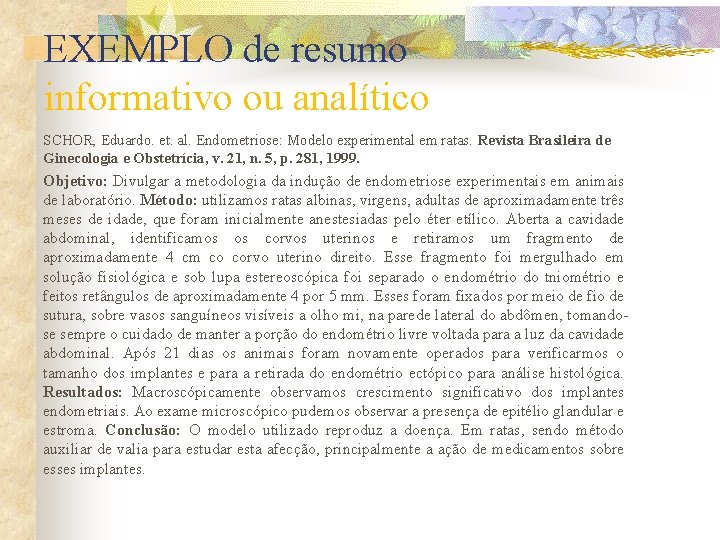 EXEMPLO de resumo informativo ou analítico SCHOR, Eduardo. et. al. Endometriose: Modelo experimental em EXEMPLO de resumo informativo ou analítico SCHOR, Eduardo. et. al. Endometriose: Modelo experimental em