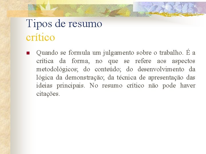 Tipos de resumo crítico n Quando se formula um julgamento sobre o trabalho. É Tipos de resumo crítico n Quando se formula um julgamento sobre o trabalho. É