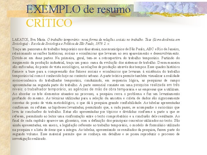 EXEMPLO de resumo CRÍTICO LAKATOS, Eva Maria. O trabalho temporário: nova forma de relações EXEMPLO de resumo CRÍTICO LAKATOS, Eva Maria. O trabalho temporário: nova forma de relações