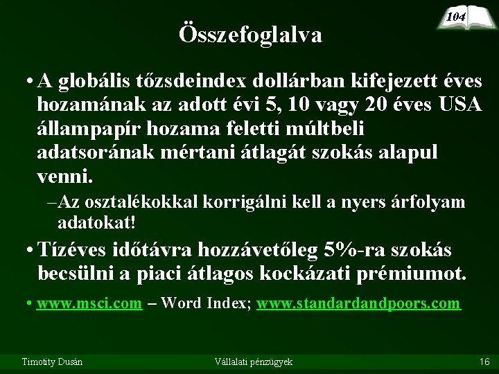 Összefoglalva 104 • A globális tőzsdeindex dollárban kifejezett éves hozamának az adott évi 5,