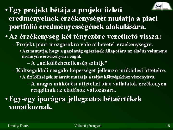 104 • Egy projekt bétája a projekt üzleti eredményeinek érzékenységét mutatja a piaci portfólió