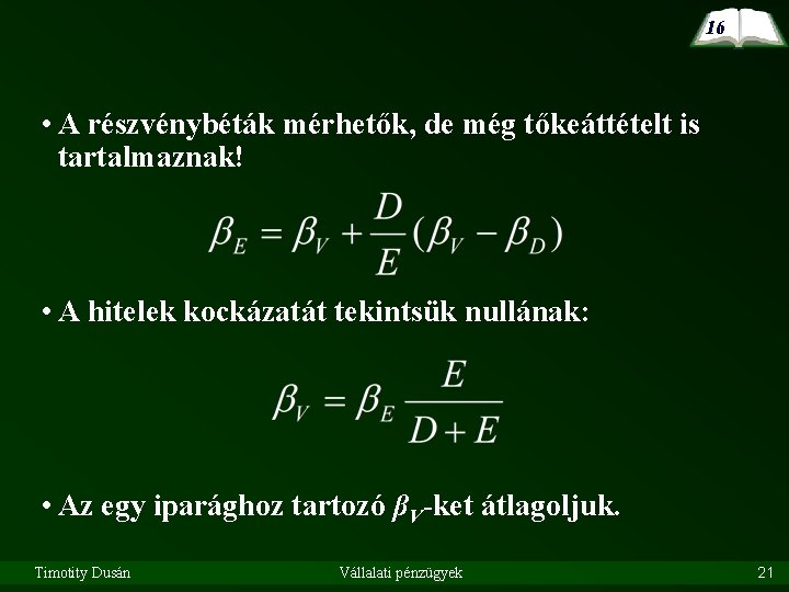 16 • A részvénybéták mérhetők, de még tőkeáttételt is tartalmaznak! • A hitelek kockázatát