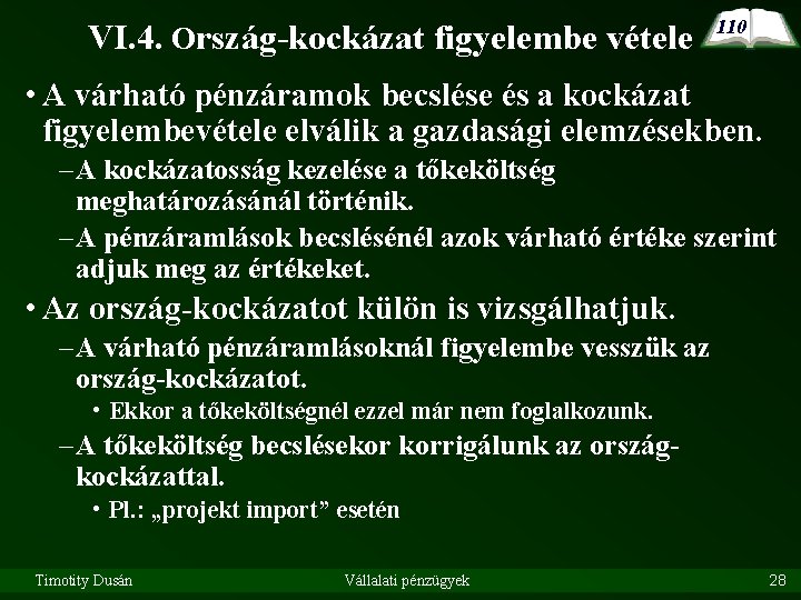 VI. 4. Ország-kockázat figyelembe vétele 110 • A várható pénzáramok becslése és a kockázat