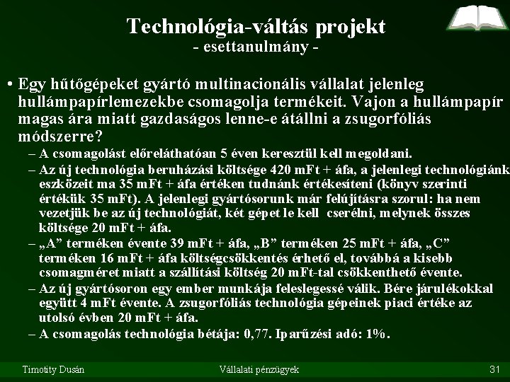 Technológia-váltás projekt - esettanulmány - • Egy hűtőgépeket gyártó multinacionális vállalat jelenleg hullámpapírlemezekbe csomagolja