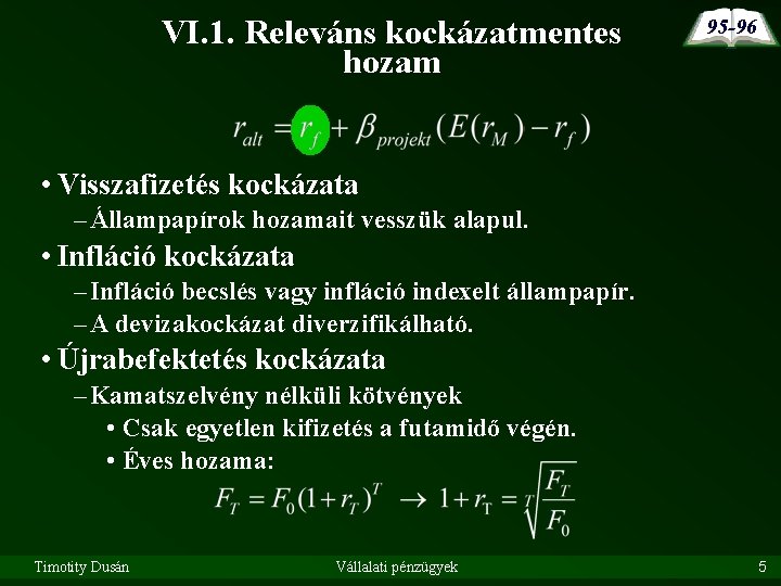 VI. 1. Releváns kockázatmentes hozam 95 -96 • Visszafizetés kockázata – Állampapírok hozamait vesszük