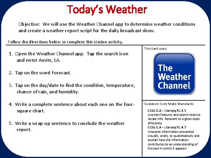 Today’s Weather Objective: We will use the Weather Channel app to determine weather conditions