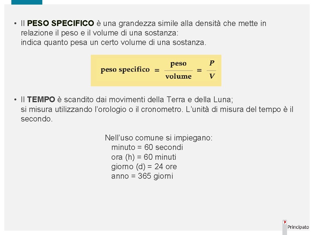  • Il PESO SPECIFICO è una grandezza simile alla densità che mette in