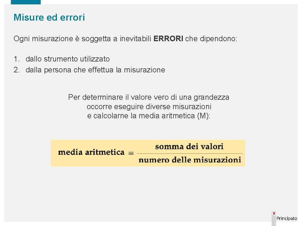 Misure ed errori Ogni misurazione è soggetta a inevitabili ERRORI che dipendono: 1. dallo