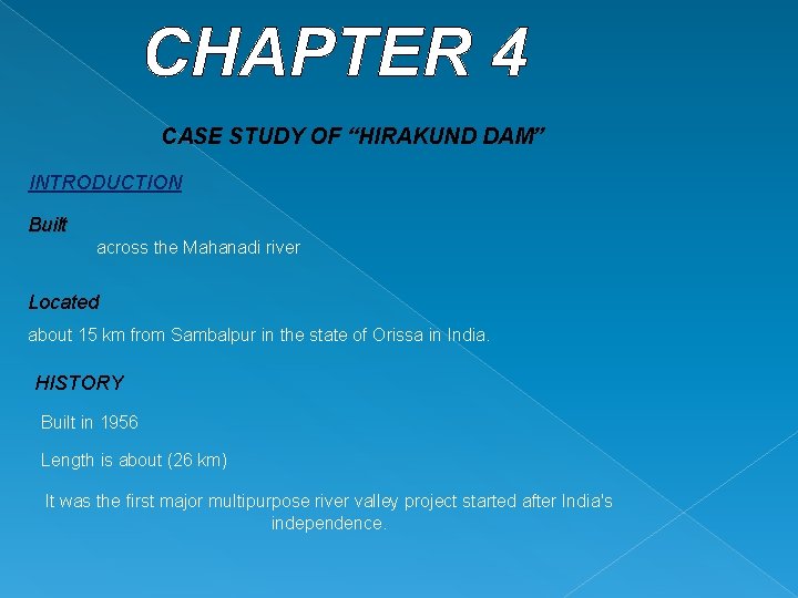 CASE STUDY OF “HIRAKUND DAM” INTRODUCTION Built across the Mahanadi river Located about 15