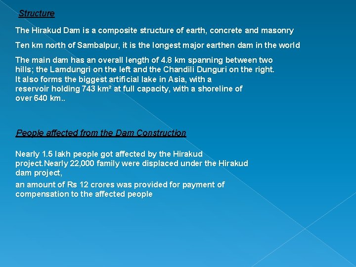 Structure The Hirakud Dam is a composite structure of earth, concrete and masonry Ten