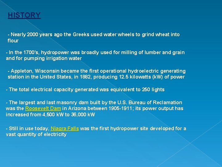 HISTORY - Nearly 2000 years ago the Greeks used water wheels to grind wheat