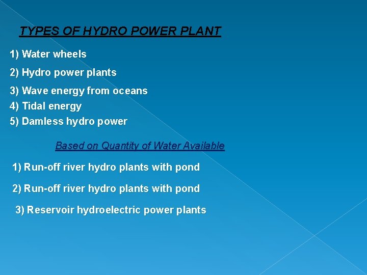 TYPES OF HYDRO POWER PLANT 1) Water wheels 2) Hydro power plants 3) Wave