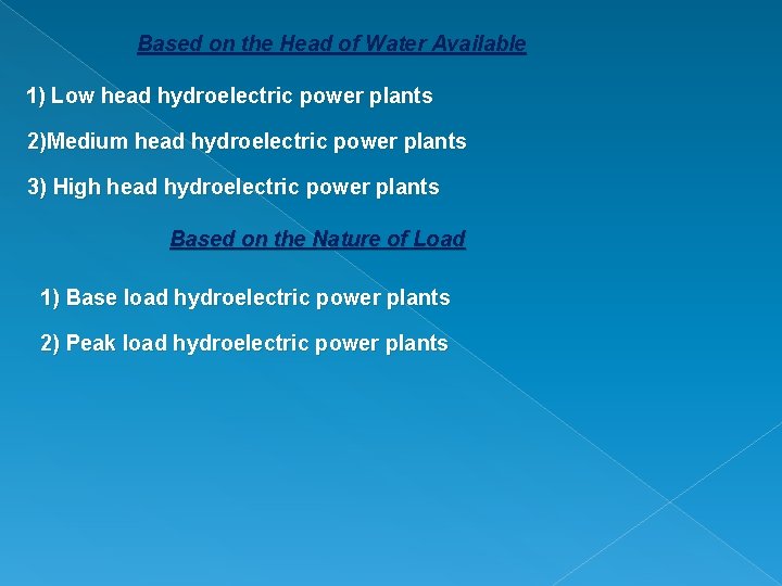 Based on the Head of Water Available 1) Low head hydroelectric power plants 2)Medium