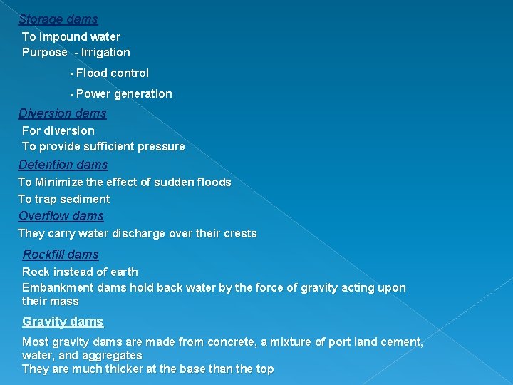 Storage dams To impound water Purpose - Irrigation - Flood control - Power generation