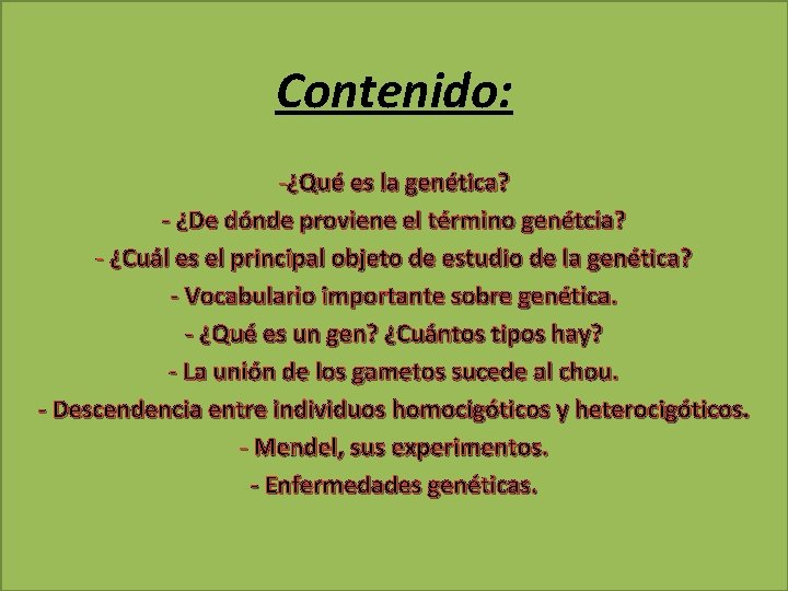 Contenido: -¿Qué es la genética? - ¿De dónde proviene el término genétcia? - ¿Cuál