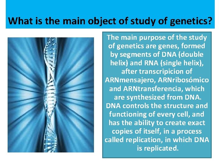 What is the main object of study of genetics? The main purpose of the