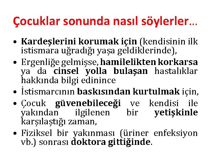 Çocuklar sonunda nasıl söylerler… • Kardeşlerini korumak için (kendisinin ilk istismara uğradığı yaşa geldiklerinde),