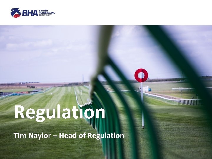 Regulation Tim Naylor – Head of Regulation 