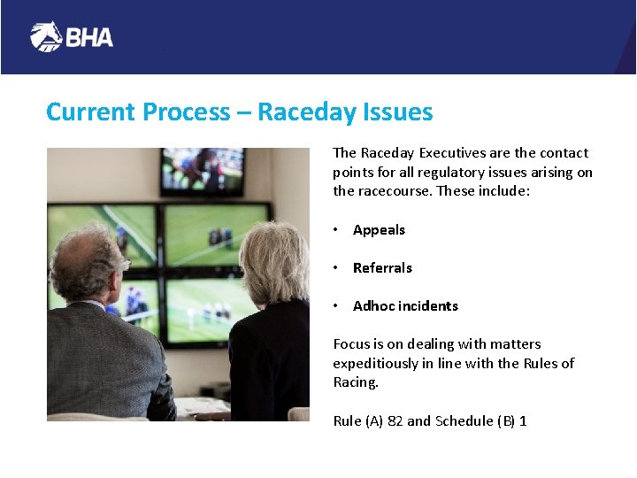 Current Process – Raceday Issues The Raceday Executives are the contact points for all