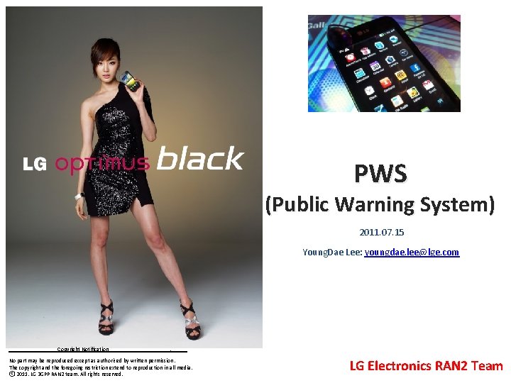 PWS (Public Warning System) 2011. 07. 15 Young. Dae Lee: youngdae. lee@lge. com Copyright