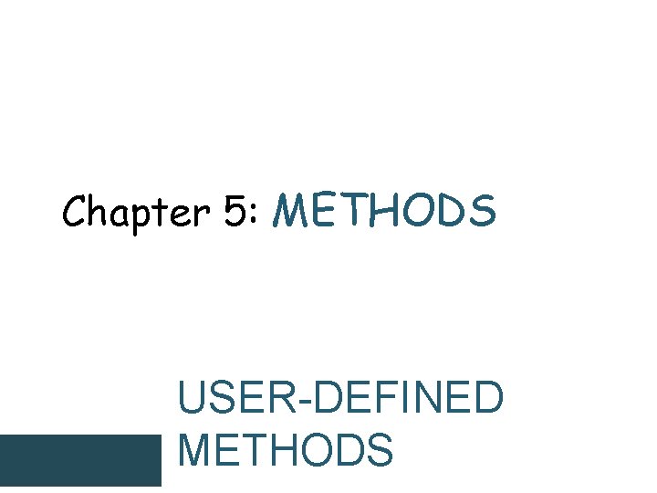 Chapter 5: METHODS USER-DEFINED METHODS 