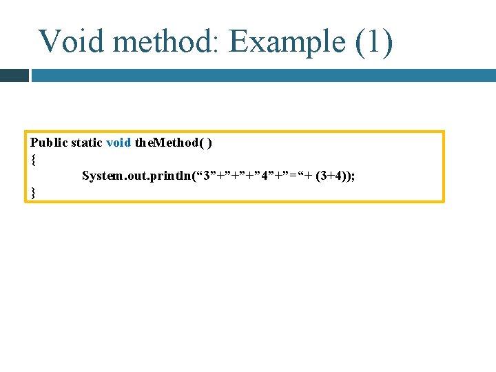 Void method: Example (1) Public static void the. Method( ) { System. out. println(“