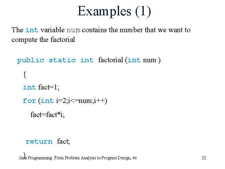 Examples (1) The int variable num contains the number that we want to compute