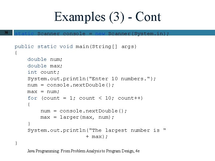 Examples (3) - Cont 36 static Scanner console = new Scanner(System. in); public static