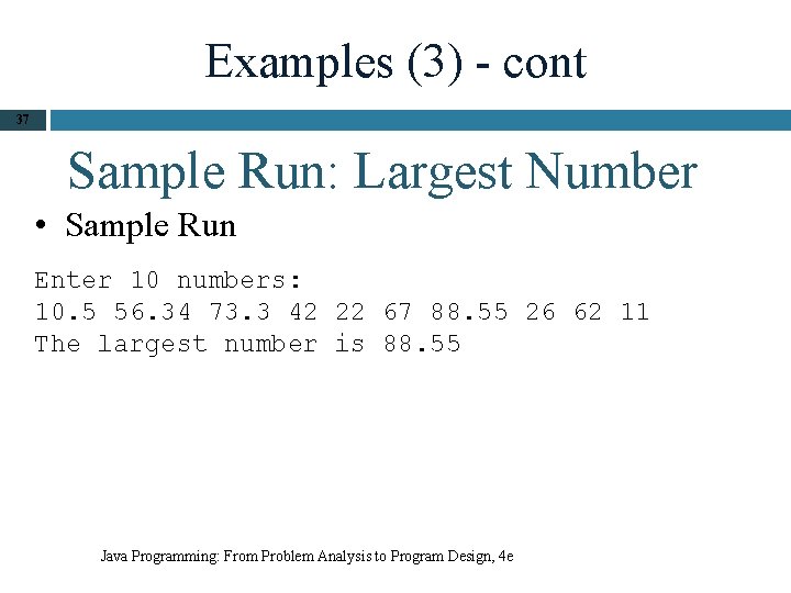 Examples (3) - cont 37 Sample Run: Largest Number • Sample Run Enter 10