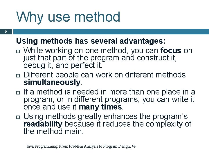 Why use method 5 Using methods has several advantages: While working on one method,