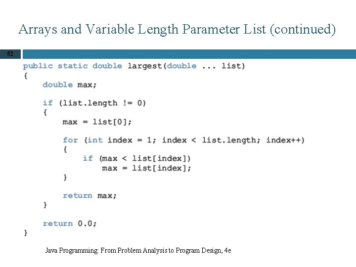 Arrays and Variable Length Parameter List (continued) 52 Java Programming: From Problem Analysis to