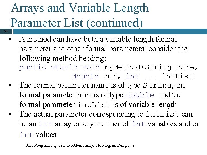 Arrays and Variable Length Parameter List (continued) 54 • A method can have both