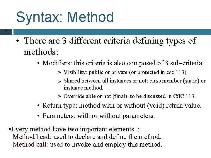 Syntax: Method 7 • There are 3 different criteria defining types of methods: •