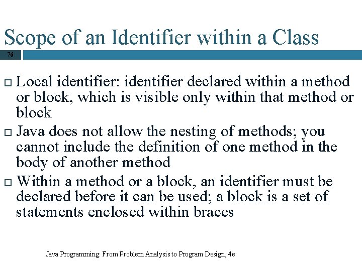 Scope of an Identifier within a Class 76 Local identifier: identifier declared within a