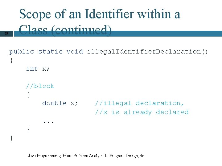 Scope of an Identifier within a Class (continued) 79 public static void illegal. Identifier.