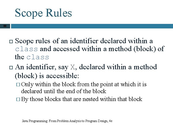 Scope Rules 80 Scope rules of an identifier declared within a class and accessed