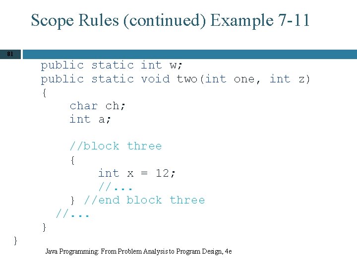 Scope Rules (continued) Example 7 -11 81 public static int w; public static void