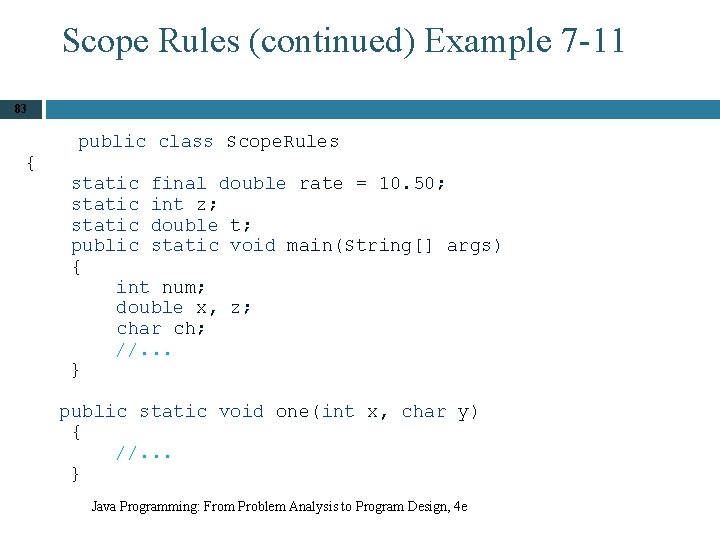 Scope Rules (continued) Example 7 -11 83 { public class Scope. Rules static final