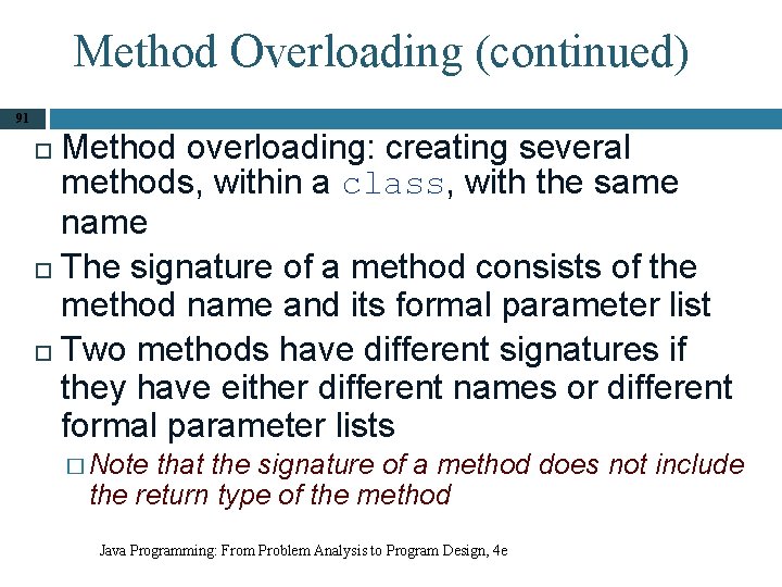 Method Overloading (continued) 91 Method overloading: creating several methods, within a class, with the