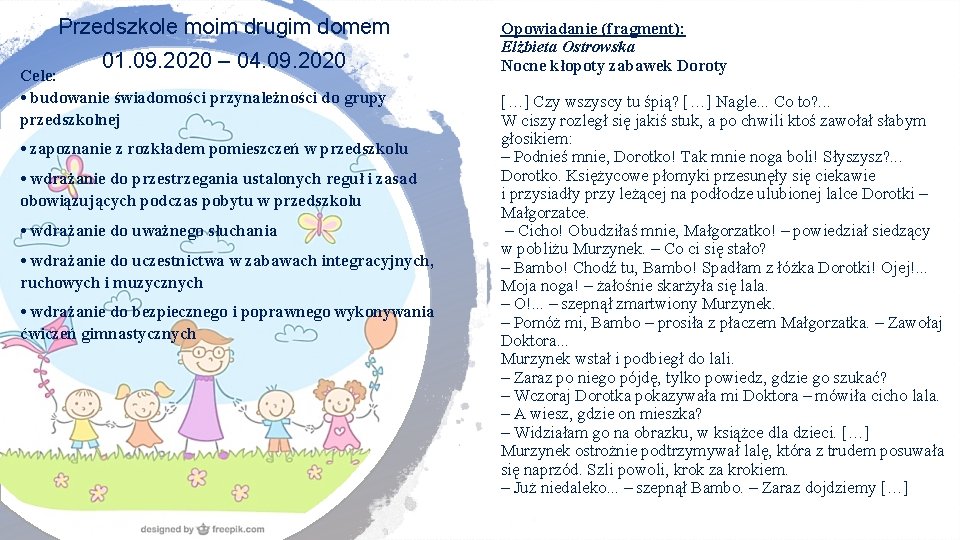 Przedszkole moim drugim domem 01. 09. 2020 – 04. 09. 2020 Cele: • budowanie